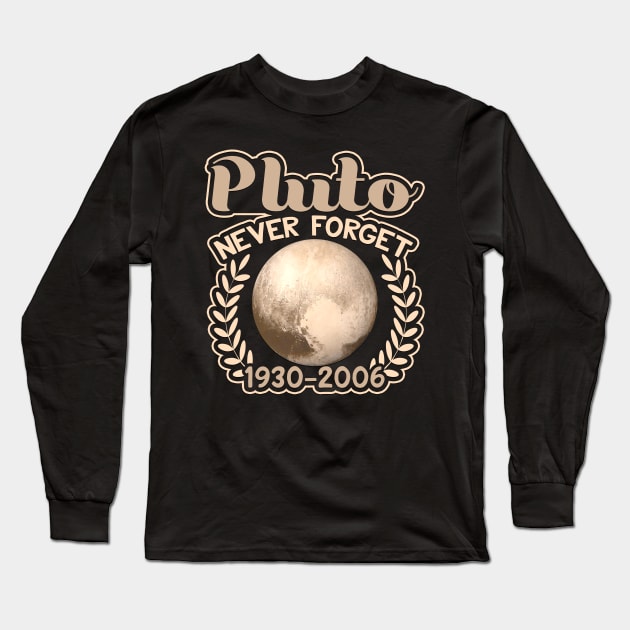 Planet Pluto 1930-2006 RIP Never Forget Memorial Long Sleeve T-Shirt by AstroGearStore